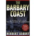 The Barbary Coast: An Informal History of the San Francisco Underworld