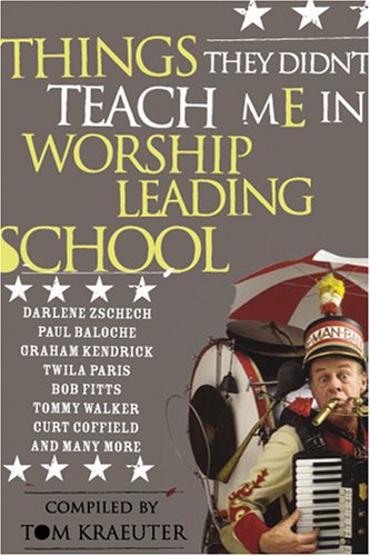 Things They Didn't Teach Me in Worship Leading School
