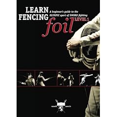 LEARN FENCING - FOIL - A Beginner's Guide to the Olympic Sport of Sword Fighting
