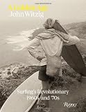 A Golden Age: Surfings Revolutionary 1960s and 70s