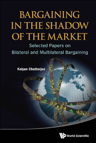 Bargaining in the Shadow of the Market:Selected Papers on Bilateral and Multilateral Bargaining