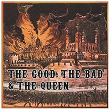 The Good, the Bad & the Queen