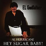 Al Hurricane Hey Sugar Baby!