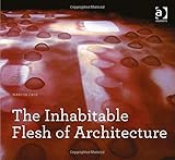 The inhabitable flesh of architecture