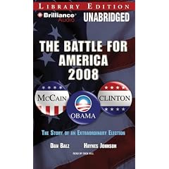 The Battle for America, 2008: The Story of an Extraordinary Election by Dan Balz and Haynes Johnson and Dick Hill