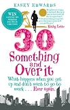 30-something and Over it: What Happens When You Wake Up and Don't Want to Go to Work ... Ever Again