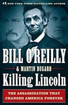 Killing Lincoln: The Shocking Assassination That Changed America Forever (Thorndike Press Large Print Popular and Narrative Nonfiction Series) Killing Lincoln: The Shocking Assassination That Changed America Forever (Thorndike Press Large Print Popular and Narrative Nonfiction Series)