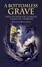 A Bottomless Grave: and Other Victorian Tales of Terror (Dover Thrift Editions)