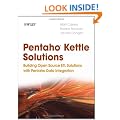 Pentaho Kettle Solutions: Building Open Source ETL Solutions with Pentaho Data Integration