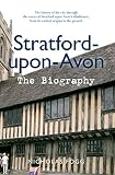Stratford-Upon-Avon : the biography