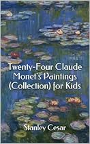 Twenty-Four Claude Monet's Paintings (Collection) for Kids