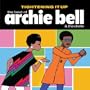 Tightening It Up: The Best Of Archie Bell and the Drells