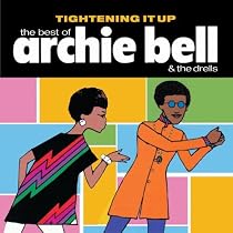 Tightening It Up: The Best of Archie Bell & the Drells