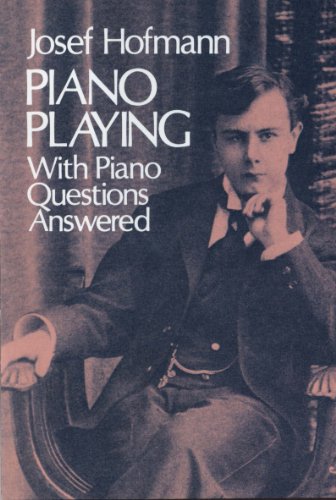 Piano Playing: With Piano Questions Answered (Dover Books on Music)