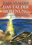 Das Tal der Hoffnung: Eine Liebesgeschichte aus Israel - Paul Stalder