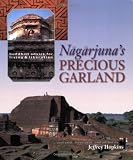 Nagarjunas Precious Garland: Buddhist Advice for Living and Liberation