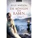 Die K�nigin der Raben: Historischer Roman