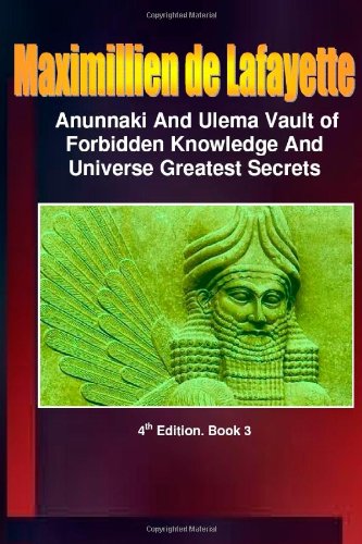 Anunnaki and Ulema-Anunnaki Vault of Forbidden Knowledge and Universe Greatest Secrets. Book 3.