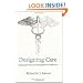 Designing Care: Aligning the Nature and Management of Health Care