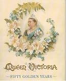 Queen Victoria: Fifty Golden Years ; Incidents in the Queen's Reign (English Heritage)
