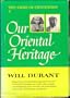 Our oriental heritage;: Being a history of civilization in Egypt and the Near East to the death of Alexander, and in India, China and Japan from the ... to our own day; (The story of civilization)