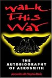 Walk This Way: The Autobiography of Aerosmith