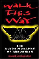 Walk This Way: Autobiography of "Aerosmith"