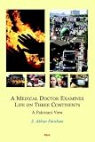 A Medical Doctor Examines Life on Three Continents, A Pakistani View