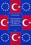 Sicherheitspolitische und strategische Aspekte eines Beitritts der Türkei zur Europäischen Union