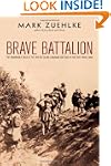 Brave Battalion: The Remarkable Saga...