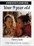Understanding Your 9 Year Old (Understanding Your Child)
