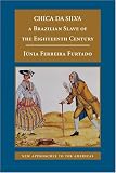 Chica da Silva: A Brazilian Slave of the Eighteenth Century (New Approaches to the Americas)