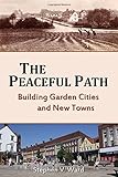 The peaceful path : building garden cities and new towns