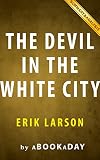 The Devil in the White City: A Saga of Magic and Murder at the Fair that Changed America by Erik Larson | Summary & Analysis