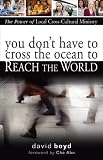 You Don't Have to Cross the Ocean to Reach the World: The Power of Local Cross-Cultural Ministry