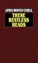 These Restless Heads