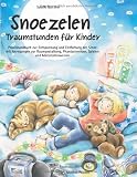 Snoezelen - Traumstunden f&uuml;r Kinder: Praxishandbuch zur Entspannung und Entfaltung der Sinne mit Anregungen zur Raumgestaltung, Phantasiereisen, Spielen und Materialhinweisen - Sybille G&uuml;nther