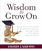 Wisdom to Grow on: Incredible Letters and Inspiring Advice for Getting the Most Out of Life