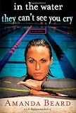 In the Water They Cant See You Cry: A Memoir by Beard, Amanda, Paley, Rebecca 1st (first) edition [Hardcover(2012)]