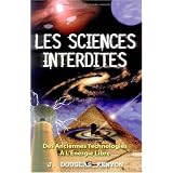 Les sciences interdites : Des anciennes technologies � l'�nergie librepar J. Douglas Kenyon
