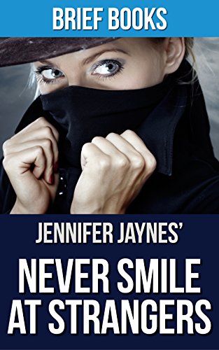 Never Smile at Strangers: A Novel by Jennifer Jaynes | Summary & Takeaways