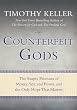 Counterfeit Gods: The Empty Promises of Money, Sex, and Power, and the Only Hope that Matters