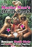 Food and Drink : THE MACHO MAN'S DRINKBOOK: Because Nude Girls and Alcohol Go Great Together (Humour)