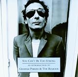 You Cant Be Too Strong - An Introduction To Graham Parker