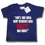Dirty Fingers - Don't you wish your Mummy was HOT like mine? - Baby & Toddler T-shirt 0-6 months, Navy Blue