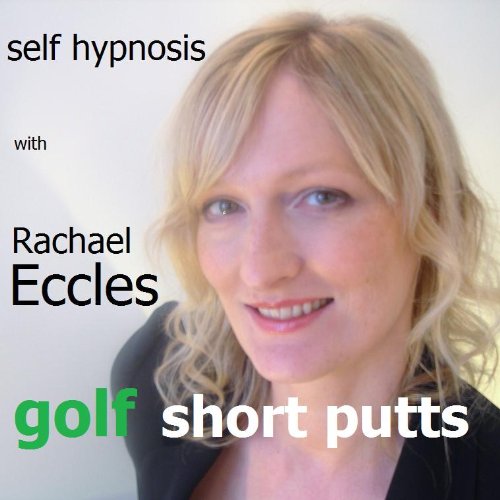 Golf Short Putts, Improve Your Golf Game with Enhanced Confidence & Focus and be a Great Putter, Self Hypnosis, Hypnotherapy CD