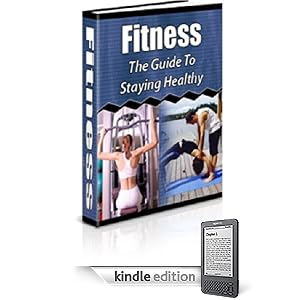 Fitness: The Guide To Staying Healthy Fitness: The Guide To Staying Healthy