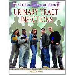 Urinary Tract Infections (Library of Sexual Health) by Krista West