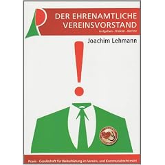 Der ehrenamtliche Vereinsvorstand: Aufgaben - Risiken - Rechte