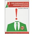 Der ehrenamtliche Vereinsvorstand: Aufgaben - Risiken - Rechte